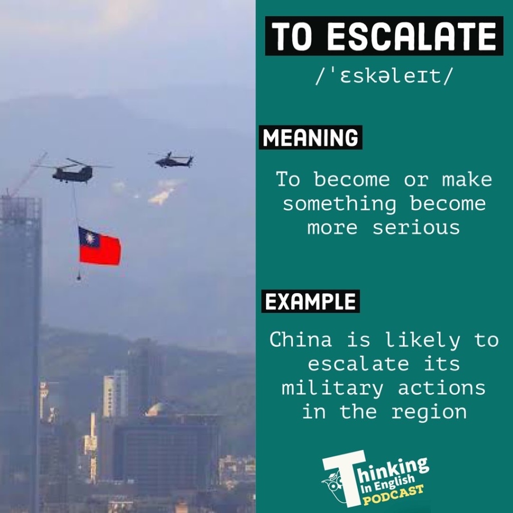 To escalate - vocabulary graphic with meaning and example.

Made by thinkinginenglish.blog